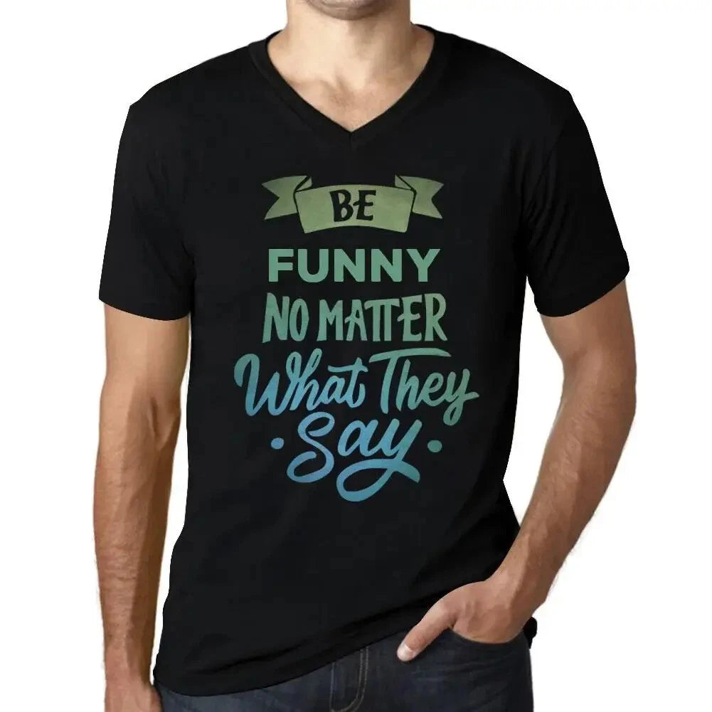 Men's Graphic T-Shirt V Neck Be Funny No Matter What They Say Eco-Friendly