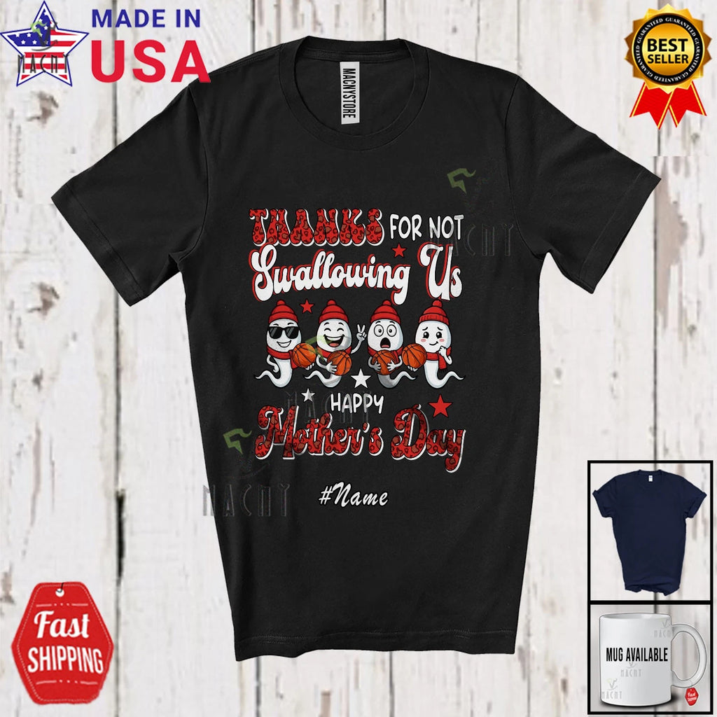 Custom Name Thanks For Not Swallowing Us; Mother's Day Basketball Player T-Shirt