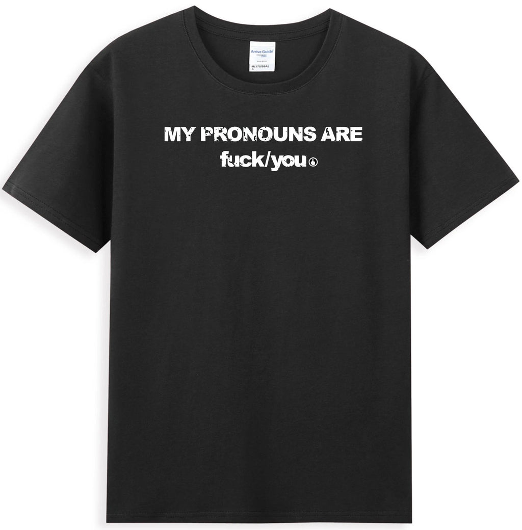 My Pronouns Are Fuc k You Funny Meme Sarcastic Quote Men's T-Shirt