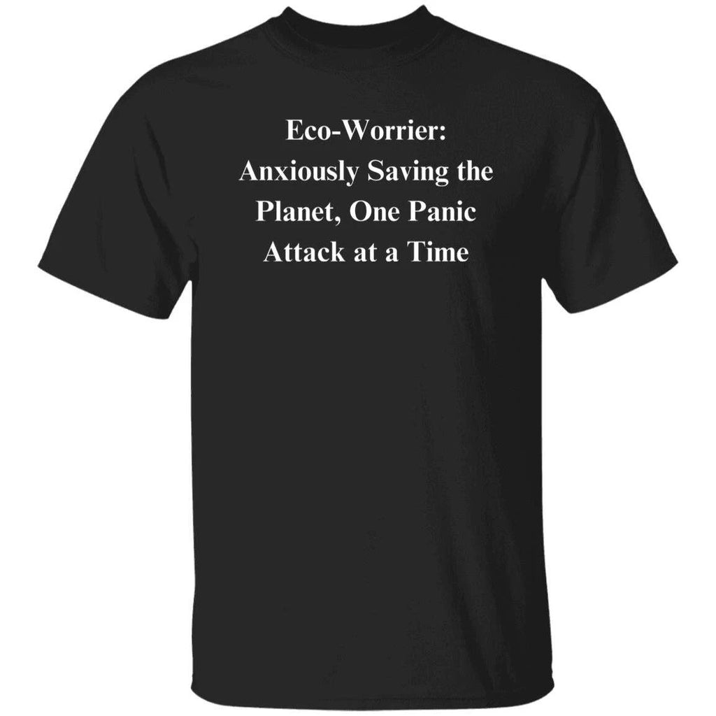 Ecology anxiety Sarcastic Unisex T-Shirt funny gift for ecology activist friend