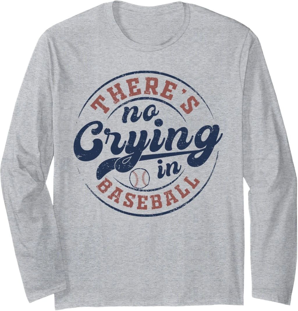 There is No Crying in Baseball Funny Game Day Baseball Long Sleeve T-Shirt