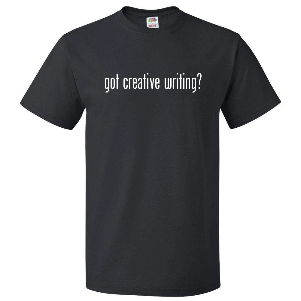 Got Creative Writing? T shirt Tee