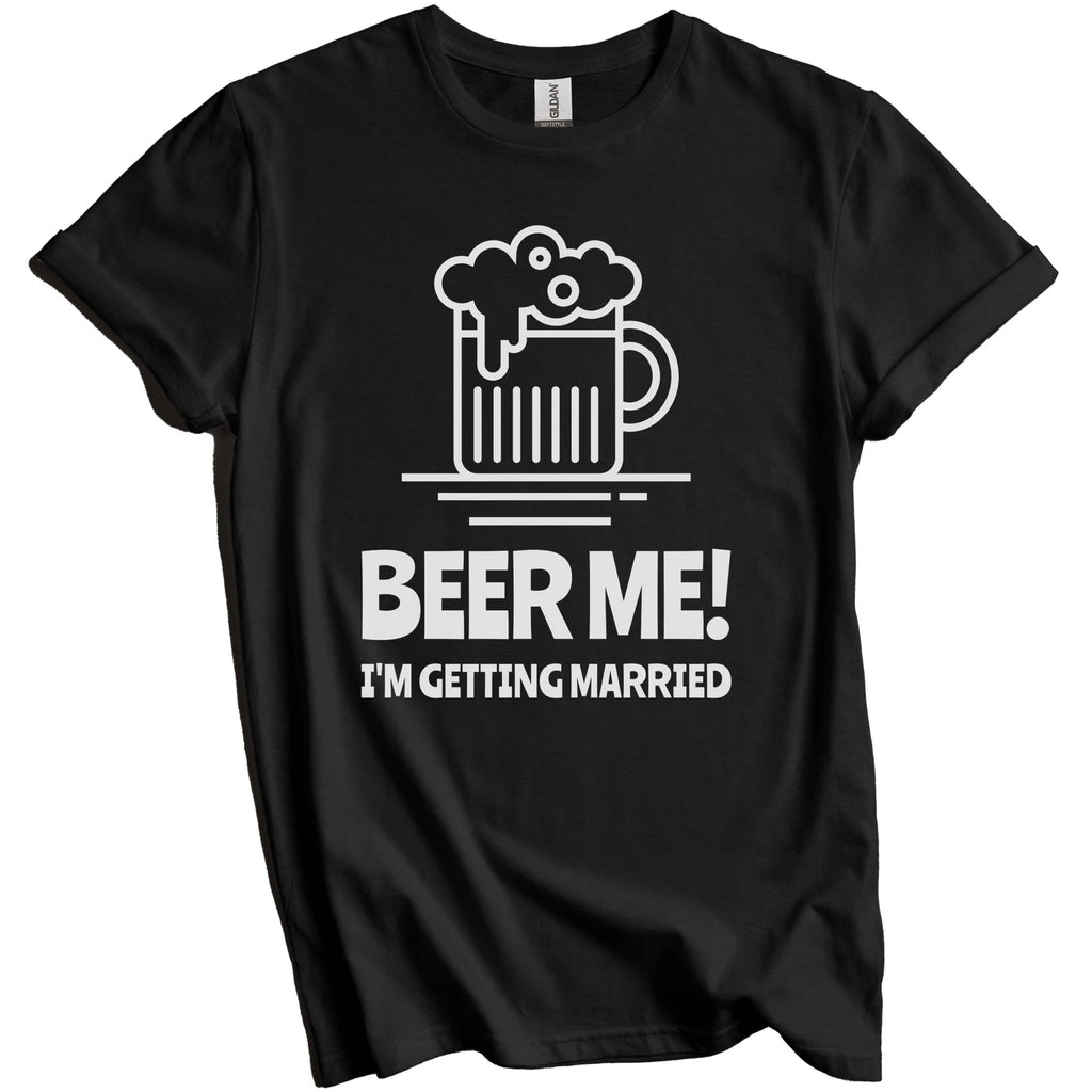 Beer Me I'm Getting Married Funny Bachelor Party Drinking Shirt