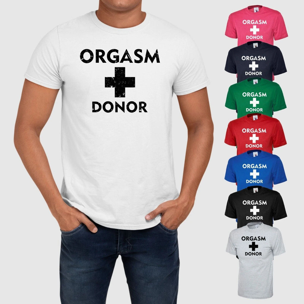 Orgasm Donor Unisex Adults Printed T Shirt Perfect For A Night Out Gift Tee Top
