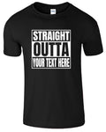 Straight Outta Custom Text T-Shirt Women Men Personalized Funny Bday Gift
