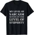 Sarcastic Humor, My Level of Sarcasm, Funny Sarcastic Quote Gifts Unisex T-Shirt