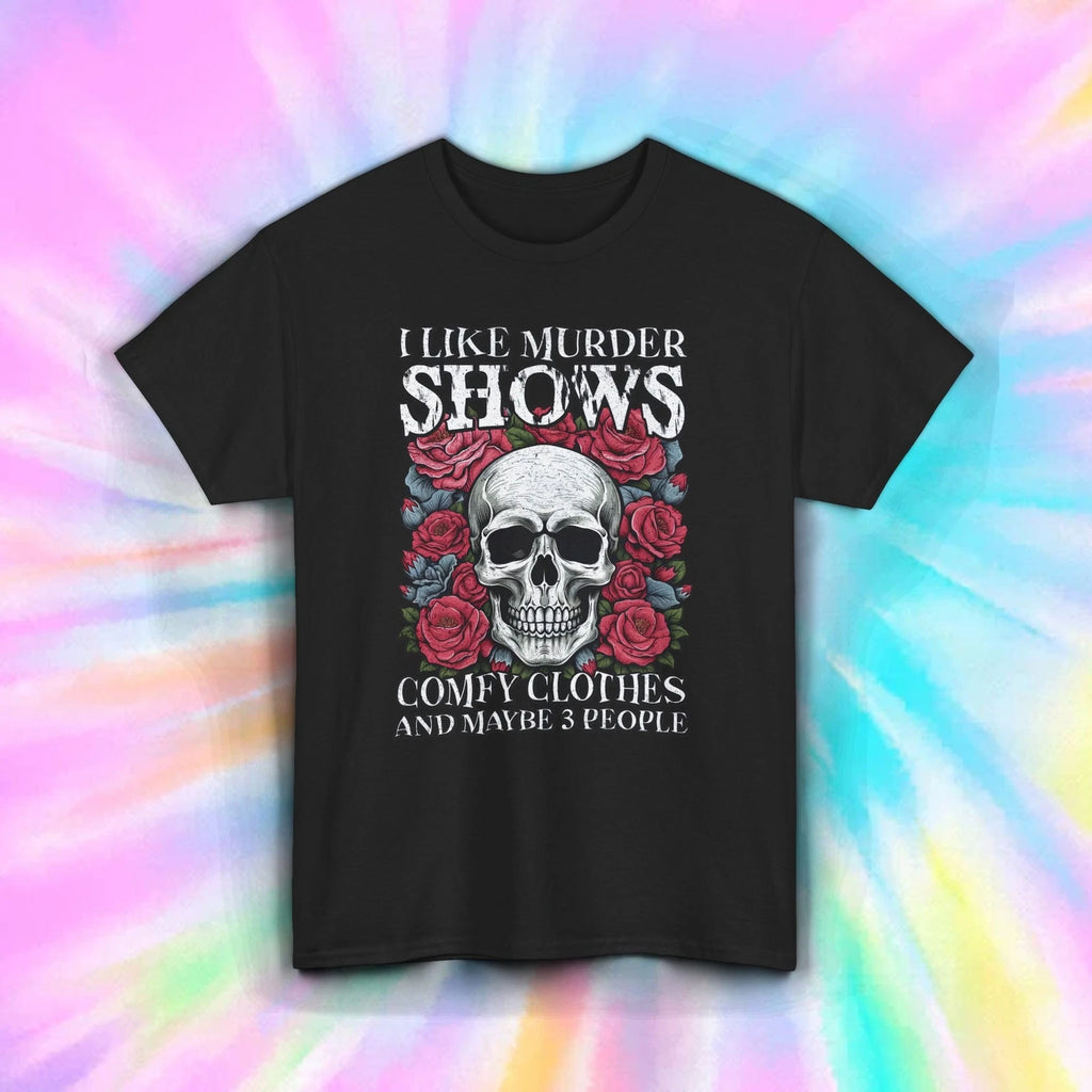 Murder Shows Comfy Clothes Funny True Crime Skull Roses Dark Humor Tee S-5XL