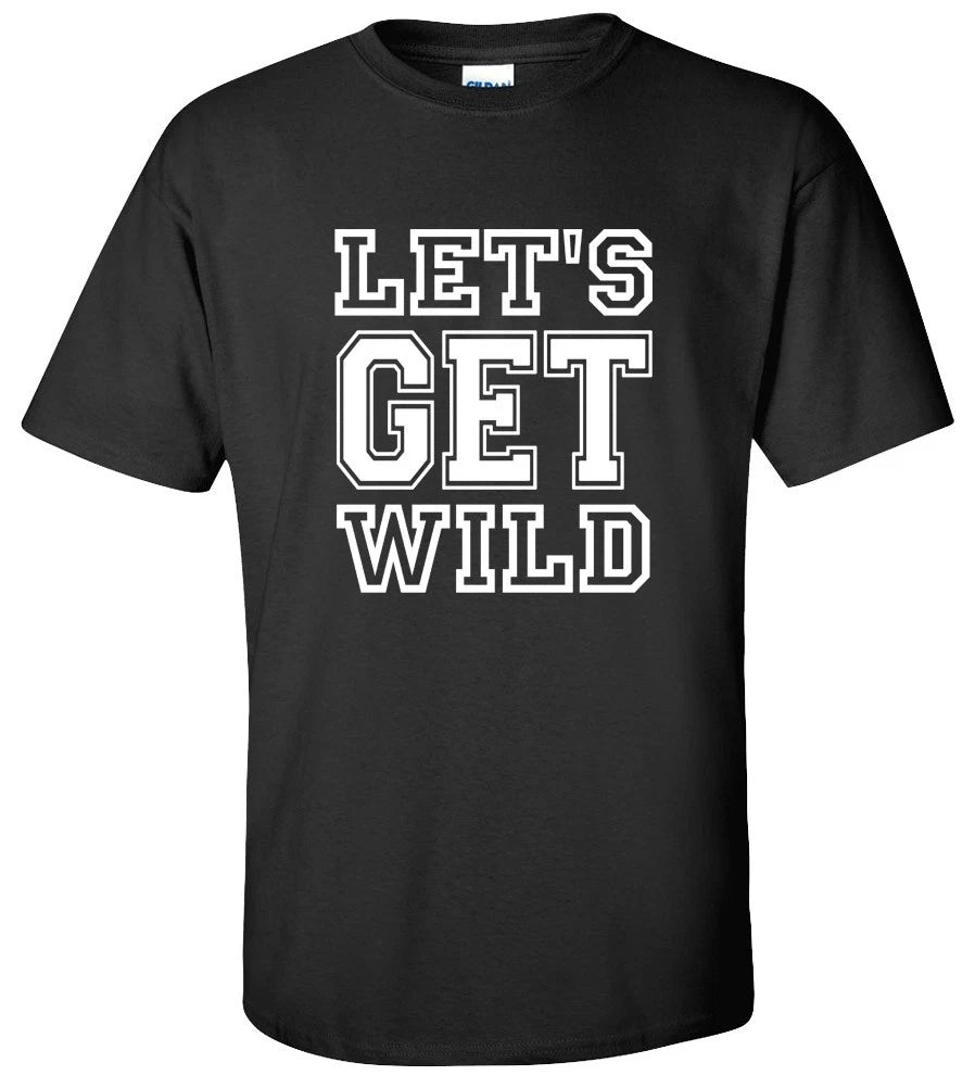 Let's Get Wild T-Shirt Adult Humor Funny Party Statement Graphic Tee