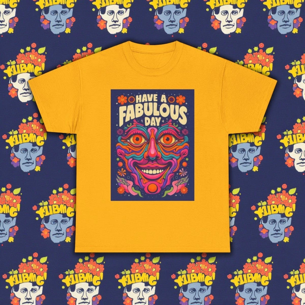 Have a Fabulous Day Tee | Bright Psychedelic Graphic Shirt for Pop Art Fans