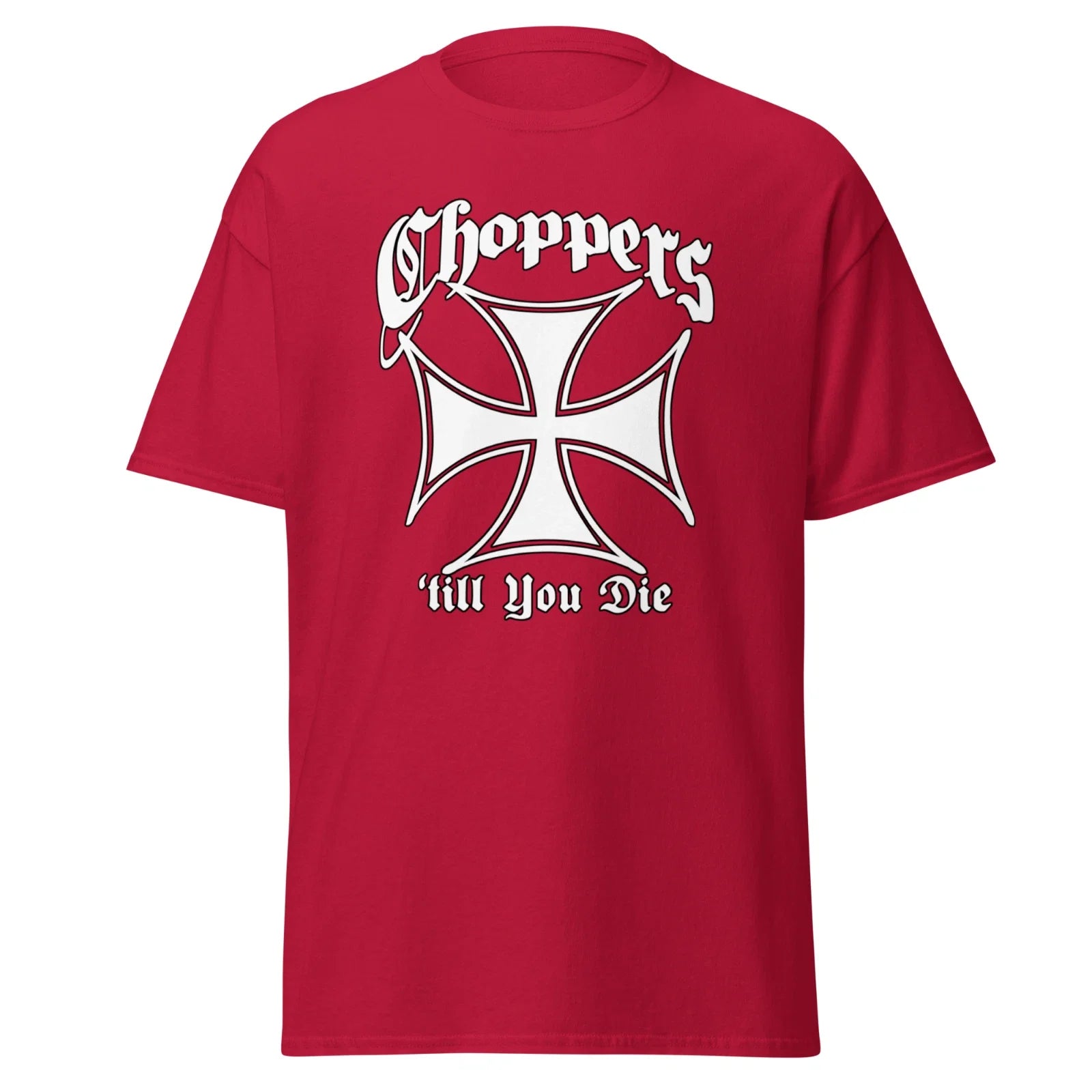 "Choppers 'till you Die" 100% Cotton T-Shirt