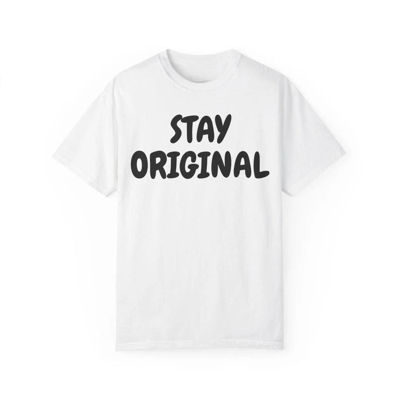 Stay Original Minimal Text Aesthetic Graphic T shirt