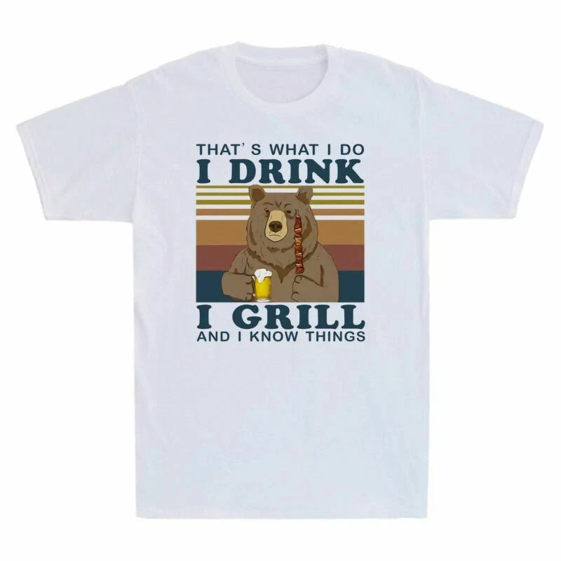I I I That's Know Beer Funny Grill What Do I Drink Bear T-Shirt Things And