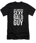 Just Another Sexy Bald Guy Funny Sarcastic T-Shirt S to 3XL