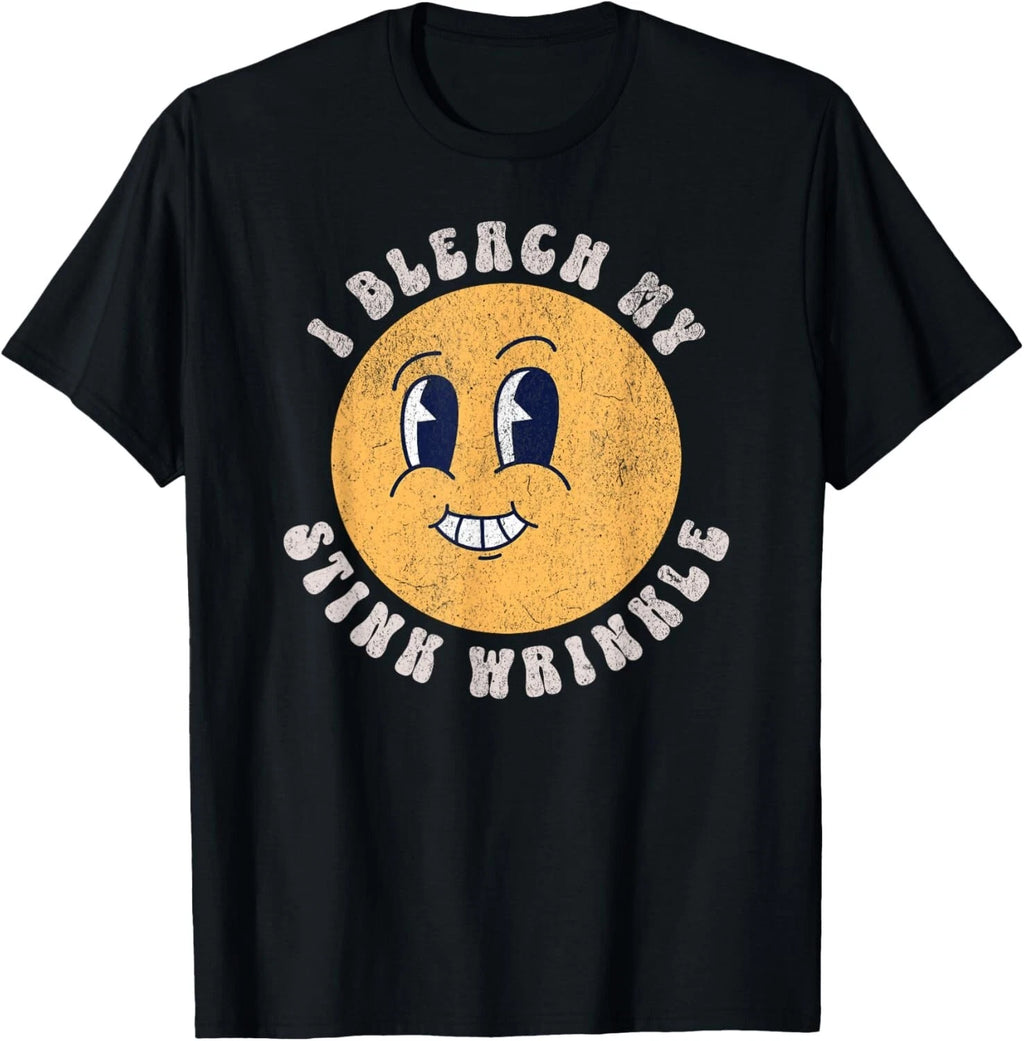 Sarcastic I Bleach My Stink Wrinkle_ Funny Gag Adult Humor T-Shirt