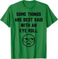 Some Things Need an Eye Roll Quote Unisex T-Shirt