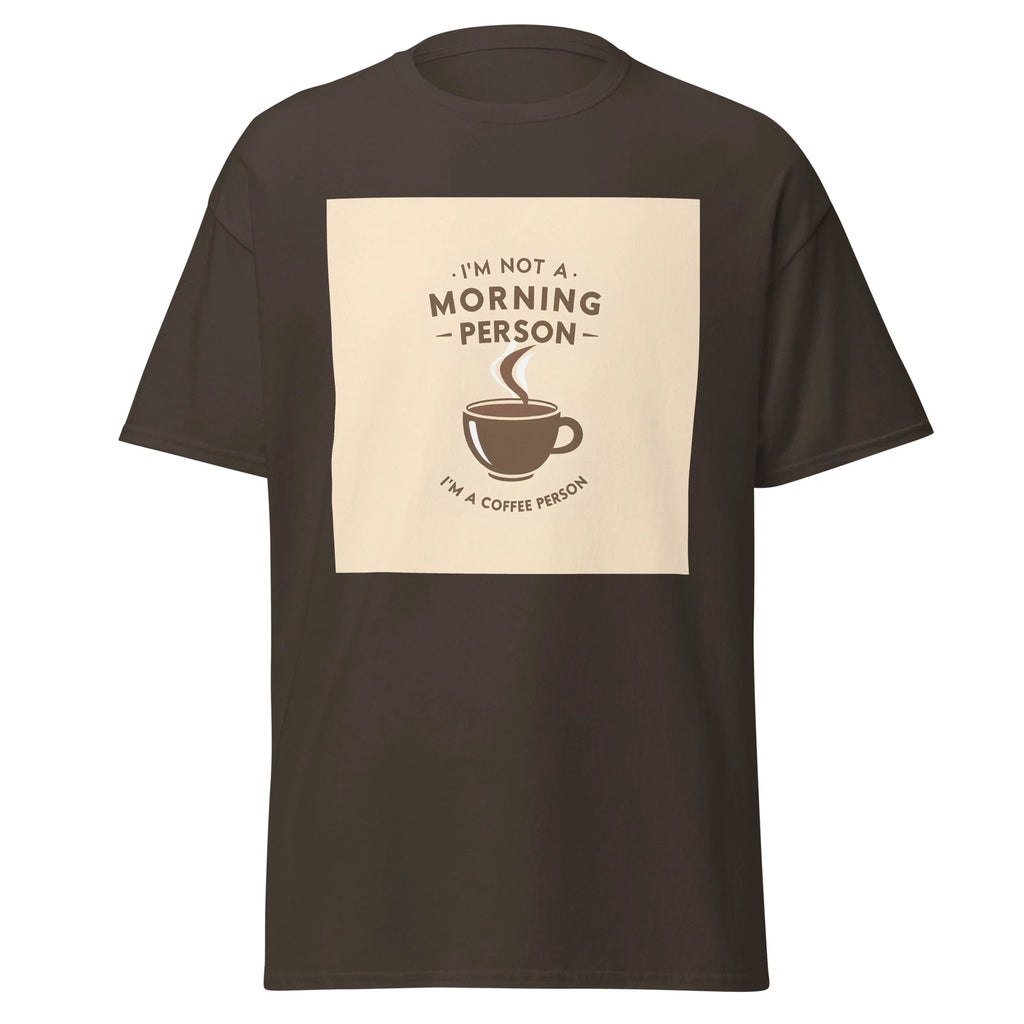 I’m Not a Morning Person I’m a Coffee Person Unisex Classic Tee