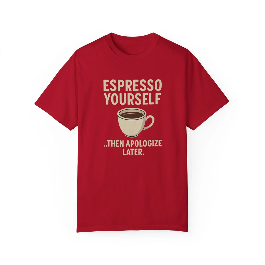 Espresso Yourself Unisex T-shirt, Coffee Lover Tee, Apology Shirt, Funny Graphic
