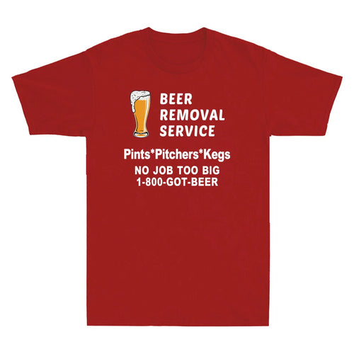Beer Removal Service Pints Pitchers Kegs Gift For Beer Lovers Men's T-Shirt