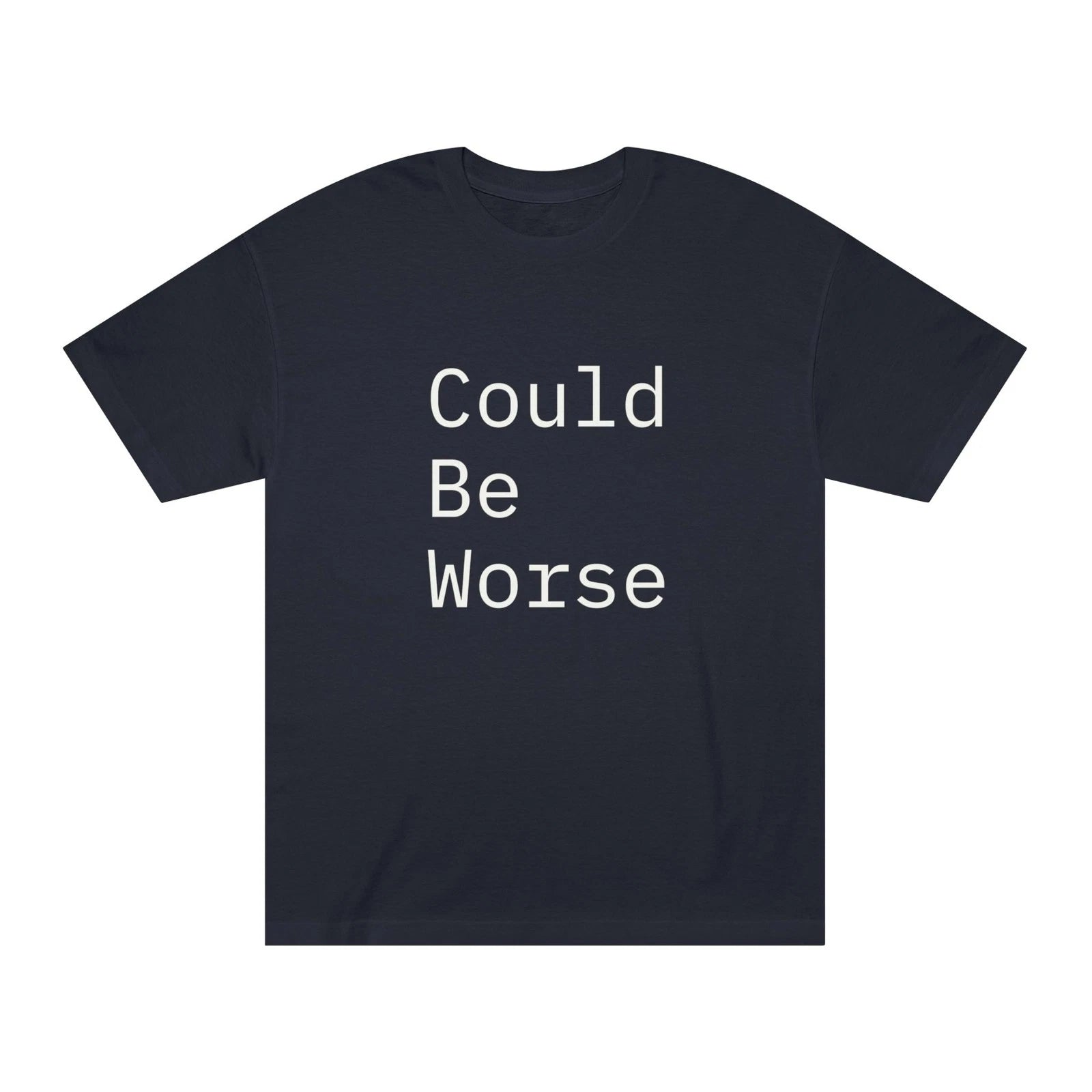 Could Be Worse- Unisex Classic Tee