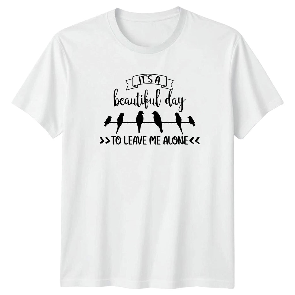 Its A Beautiful Day To Leave T-Shirt Introvert Bird Watching Birthday Gift