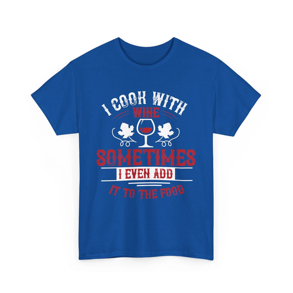 I COOK WITH WINE T-Shirt – Funny Grilling Lover Chef Cooking Graphic Tee