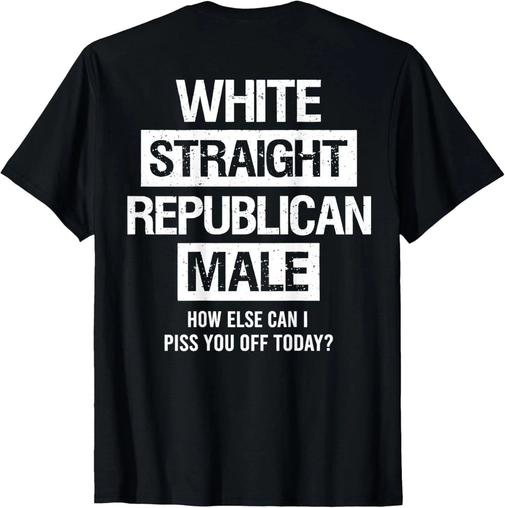 White Straight Republican Male Sarcastic Quote T-Shirt