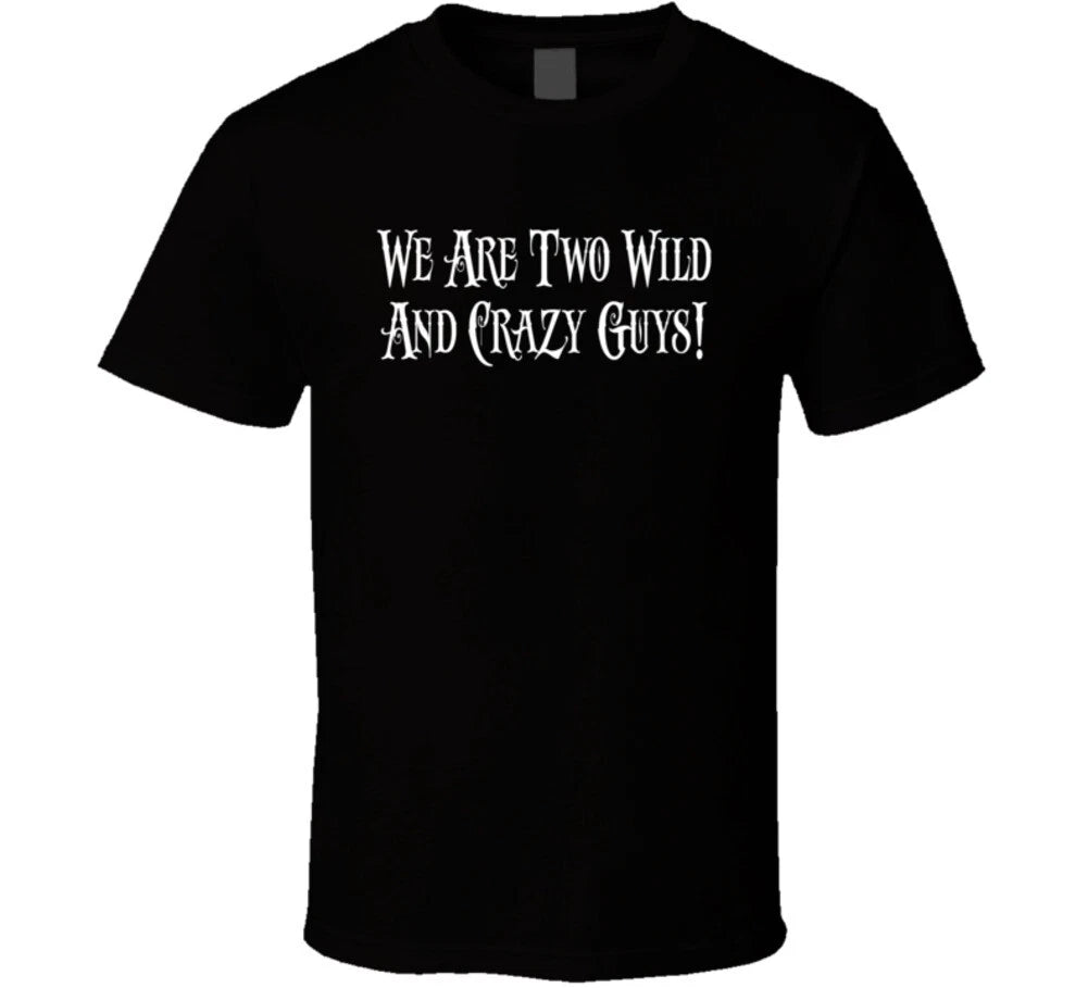 We Are Two Wild And Crazy Guys Saturday Night Live Tv Show Fan T Shirt
