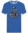 My Blood Type Must Be Coffee - Mens Ringer - Latte Caffeine Cappuccino