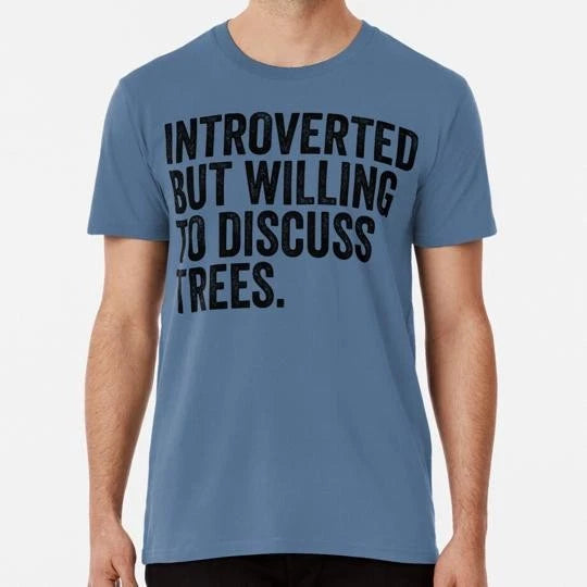 Introverted But Willing To Discuss Trees Size S to 5XL Made in the USA T-Shirt