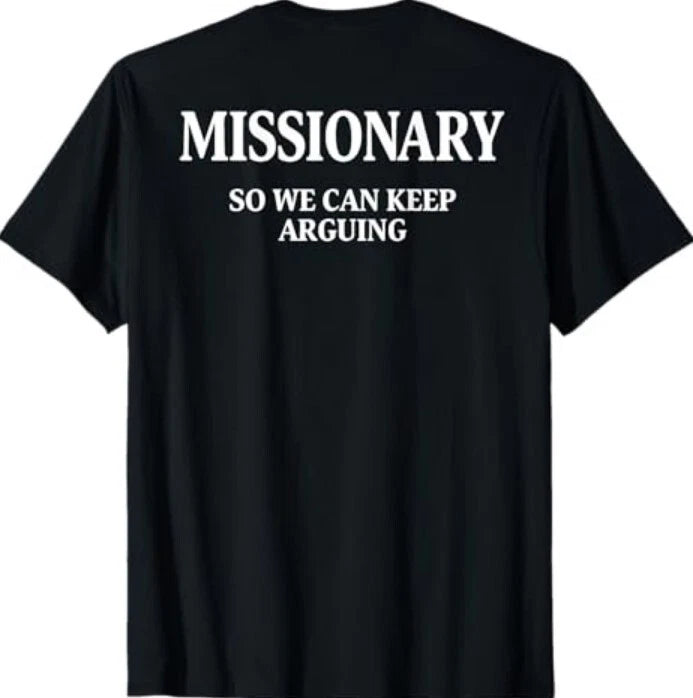 Missionary So We Can Keep Arguing Tee Shirt