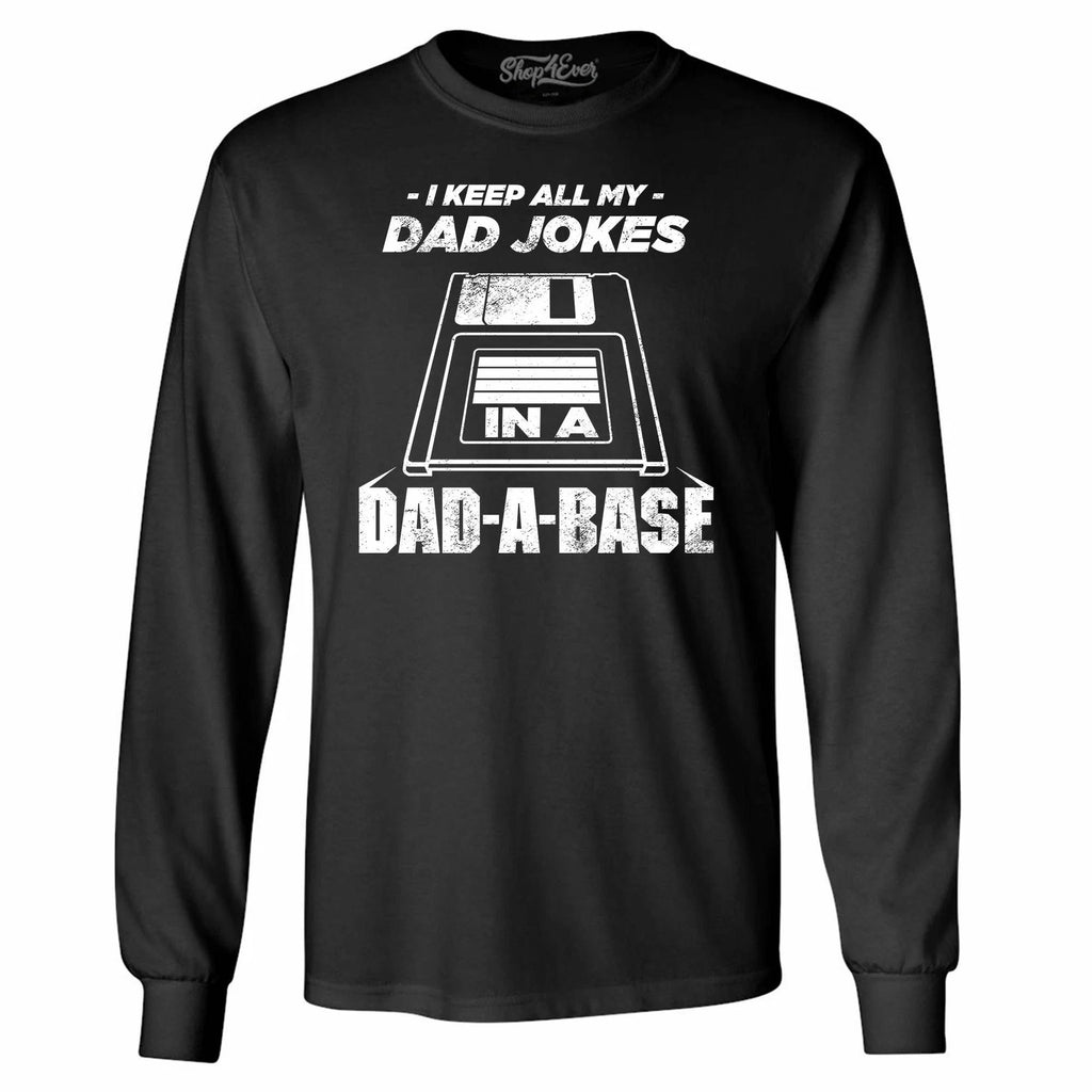 I Keep All My Dad Jokes in The Dad A Base Long Sleeve Father's Day Punny Shirts