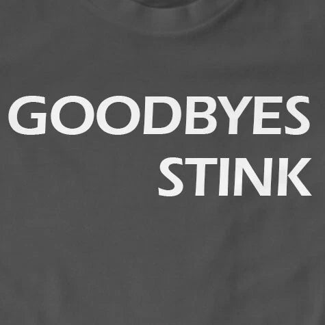Goodbyes Stink T-Shirt | Funny, Gift, Slogan, The Office