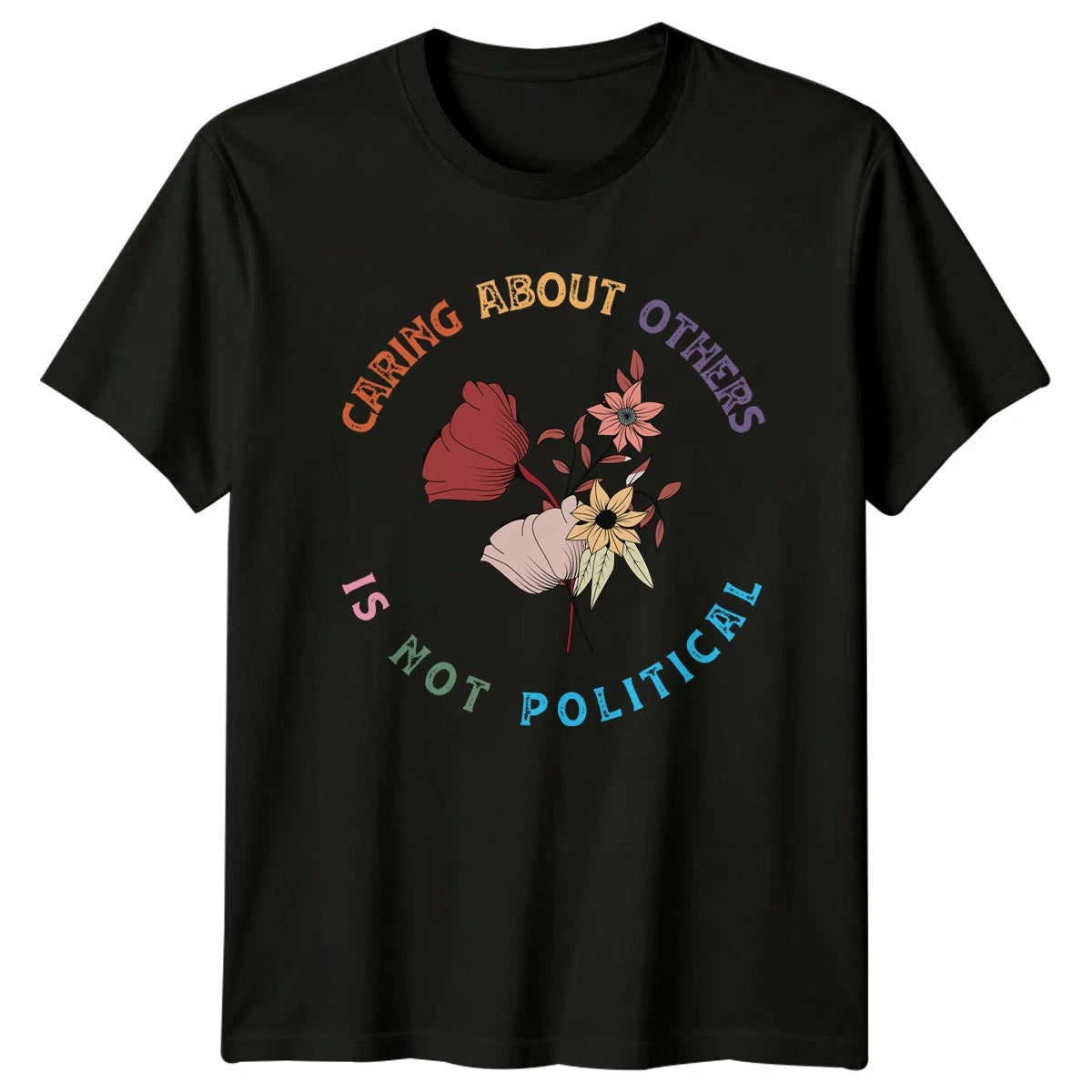 Caring About Others Is Not T-Shirt Boho Floral Compassion Activism Birthday Gift