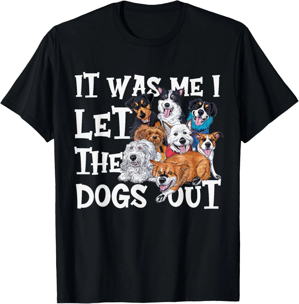 Funny Dog Lover Present - It was Me I let the Dogs Out Gift Unisex T-Shirt