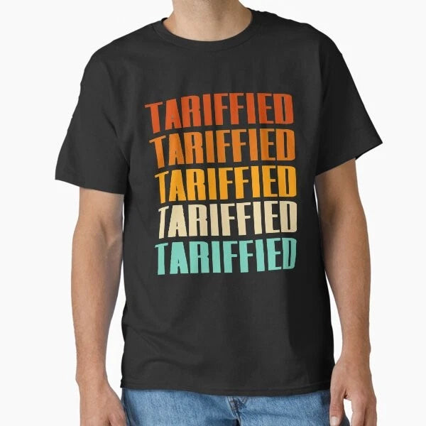 Tariffied meme anti Tarifts 2025 Classic T-Sh T-Shirt Made in US/AUS Size S-2XL