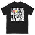 I'm Here for German Beer and for Someone to Spit Funny Adult Humor tee
