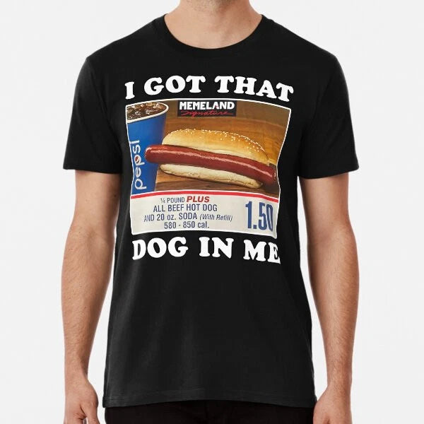 I Got That Hot Dog in Me Funny Meme Premium  S to 5XL Made in the AU/USA T-Shirt