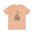 Coffee Makes Everything Possible Short Sleeve Tee