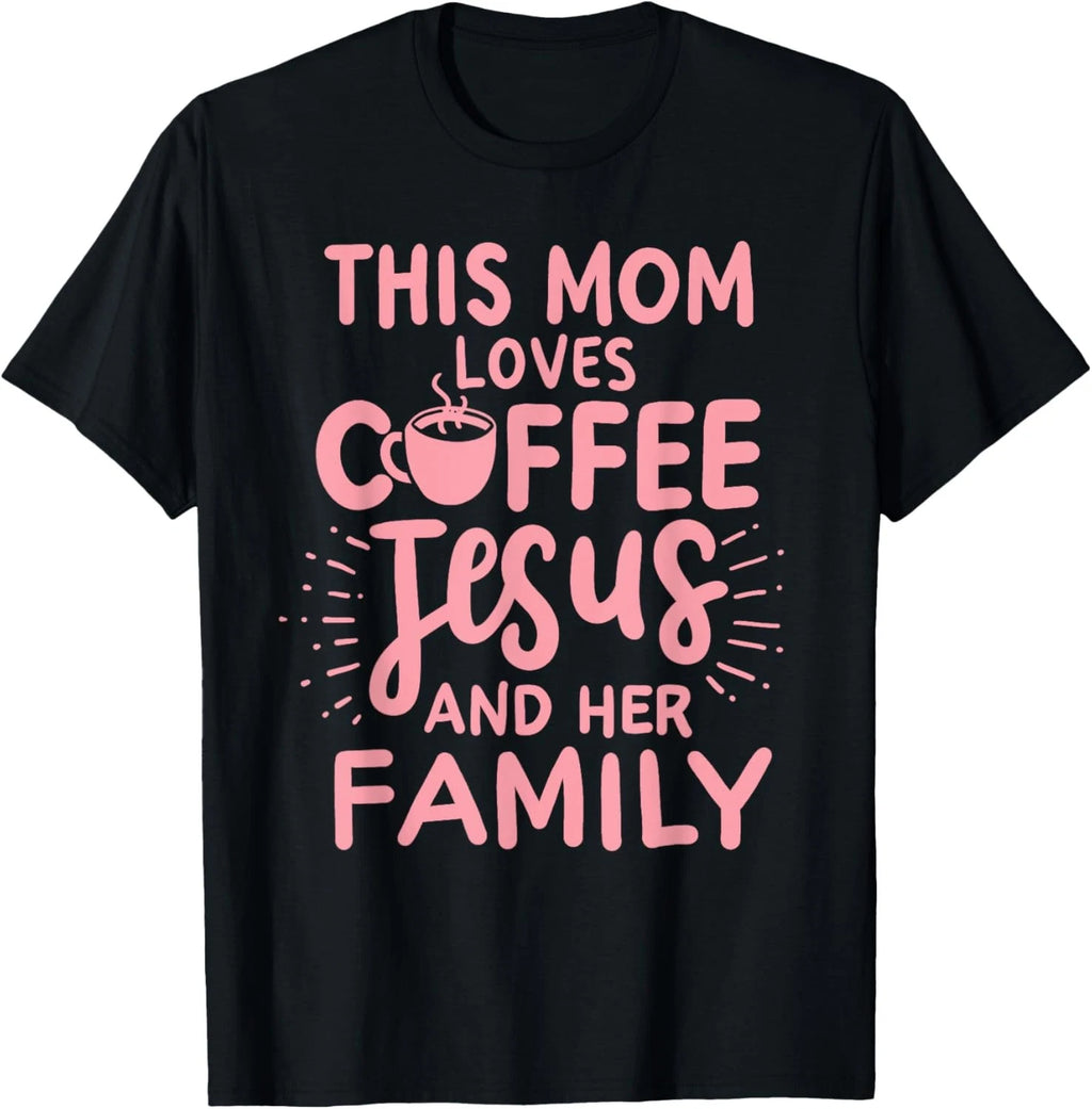 This Mom Loves Coffee Jesus & Her Family Cute Christian Mom T-Shirt