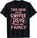 This Mom Loves Coffee Jesus & Her Family Cute Christian Mom T-Shirt