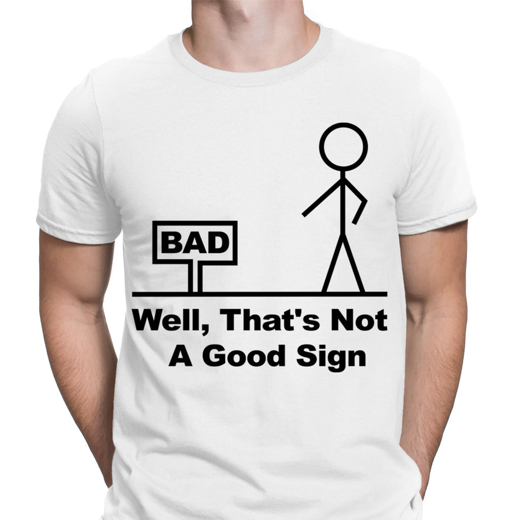 Well Thats Not A Good Sign Funny Novelty Joke Having Bad Day Mens T-Shirts #NED