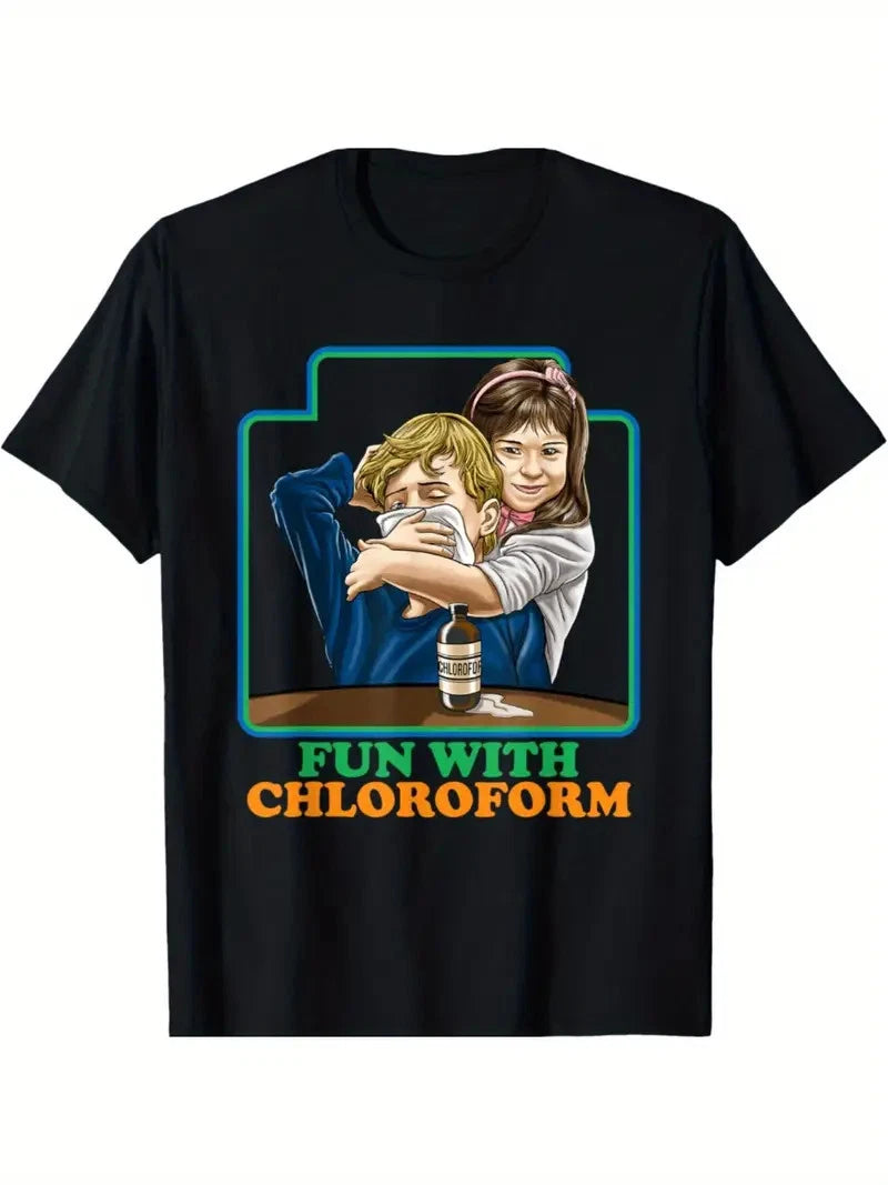 Fun With Chloroform Funny Dark Humor Shirt - Sarcastic T-Shirt