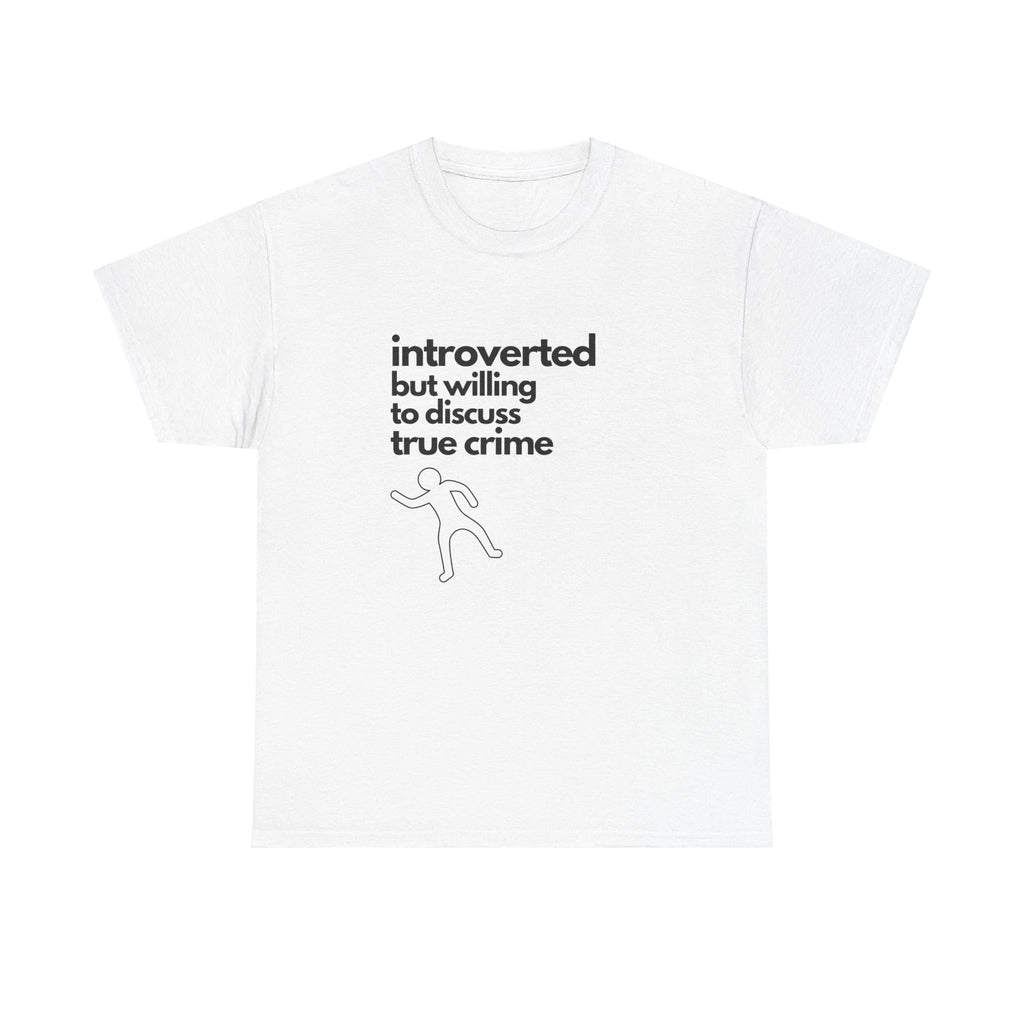 Introverted But Willing To Discuss Trime Crime Unisex Heavy Cotton Tee