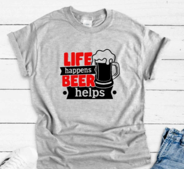 Life Happens, Beer Helps, Gray Unisex Short Sleeve T-shirt