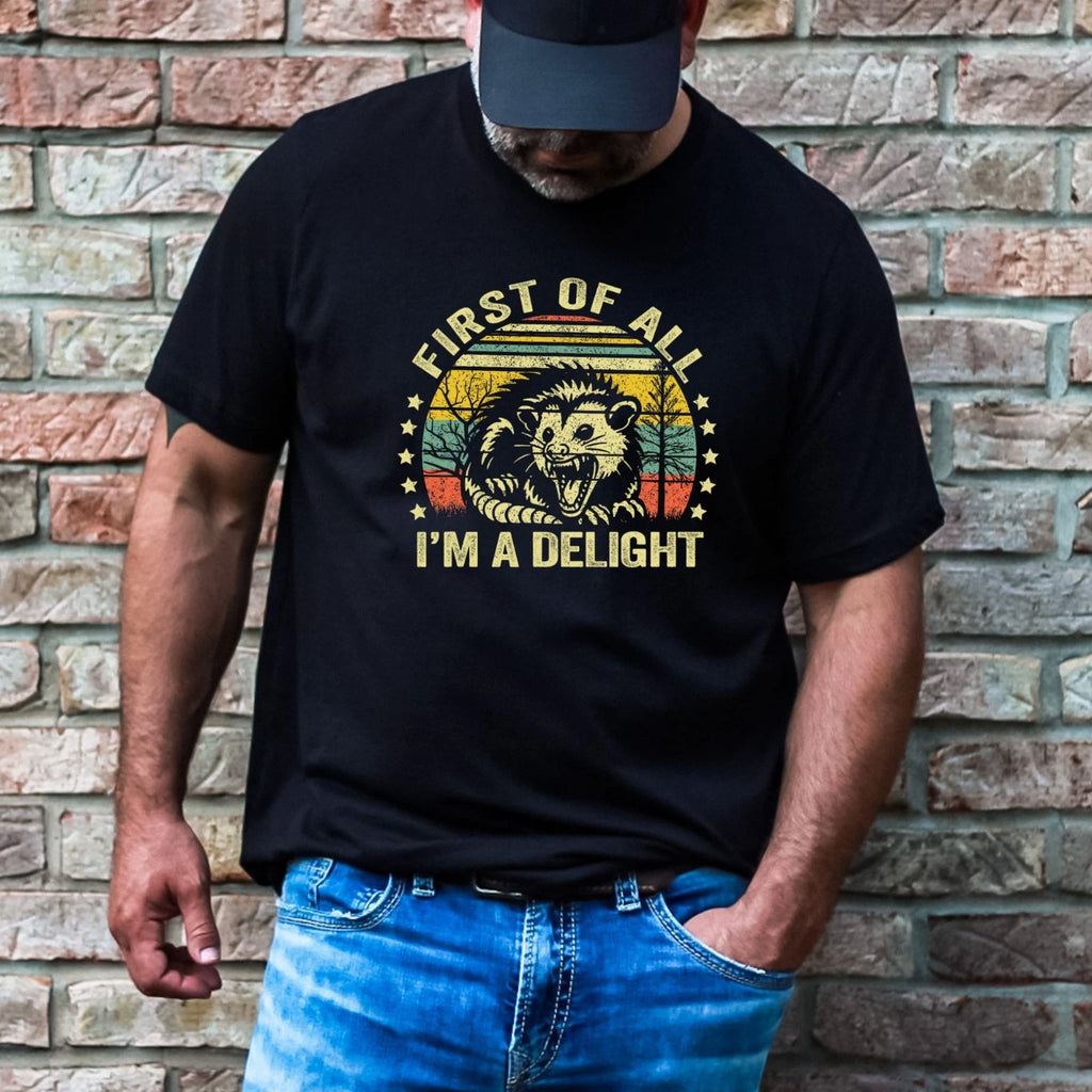 First Of All, I'm a Delight Adult Humor Funny T-Shirt