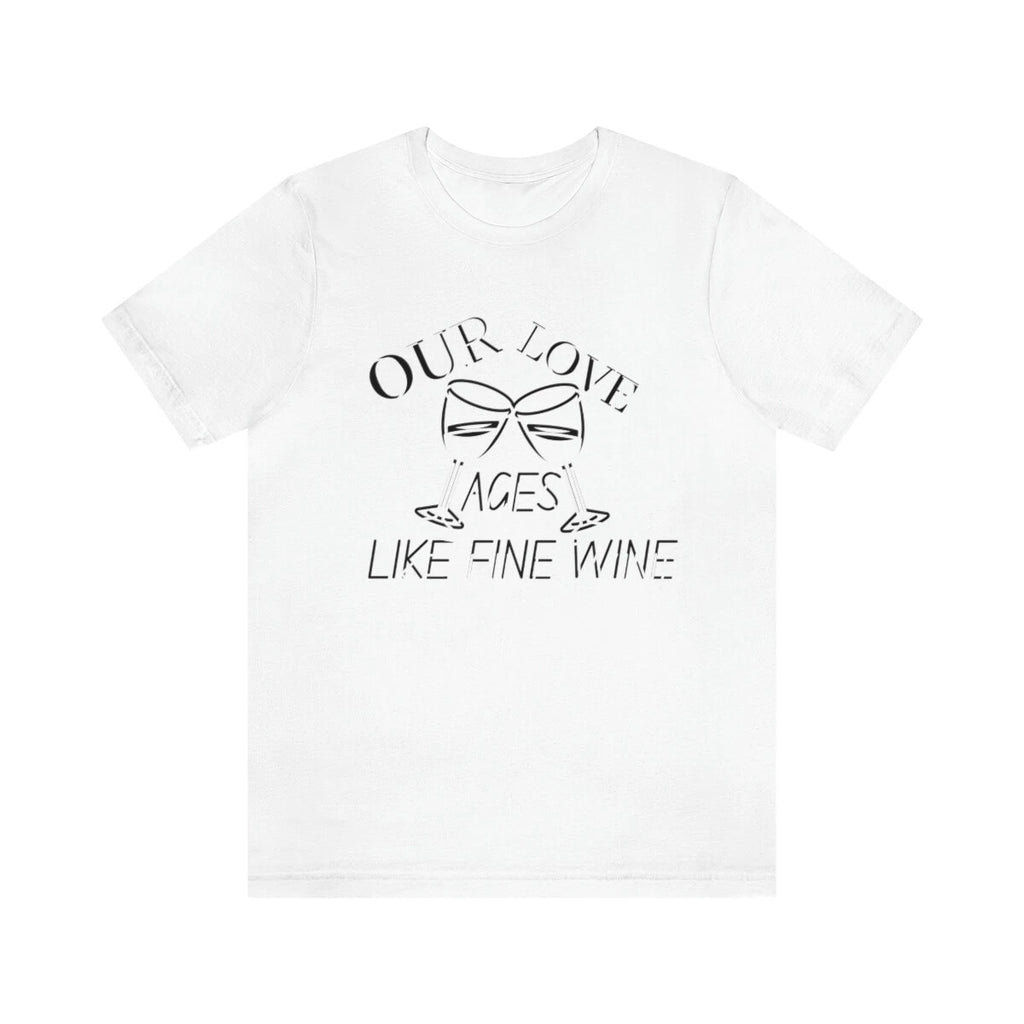 Valentines Shirt T-shirt Love Wine Couples Ageing Love Story White