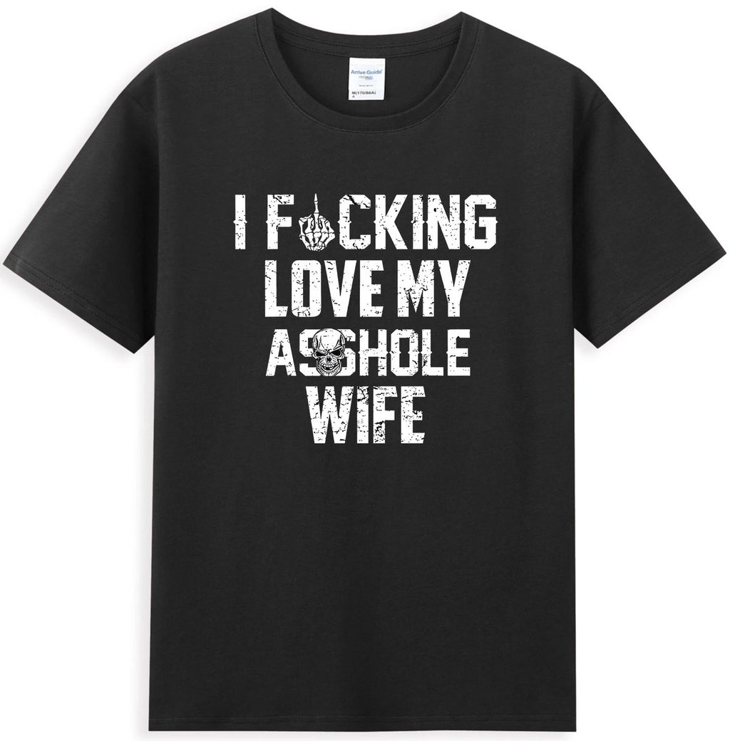 I Love Fcking Love My *sshole Husband Funny Sarcastic Quote T-Shirt