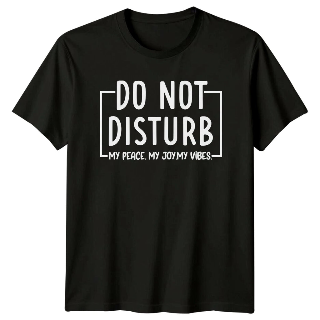 Do Not Disturb My Peace Joy Vibes Quote Sarcastic Graphic T-Shirt
