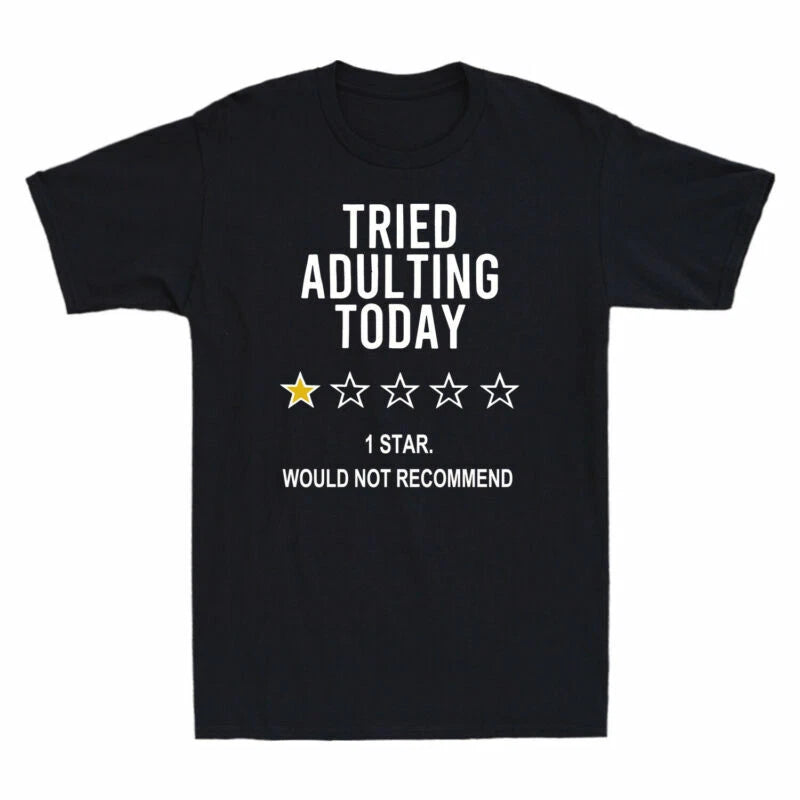 Recommended Tee Gift Men's Today Not Humor Star 1 T-Shirt Adulting Would Tried