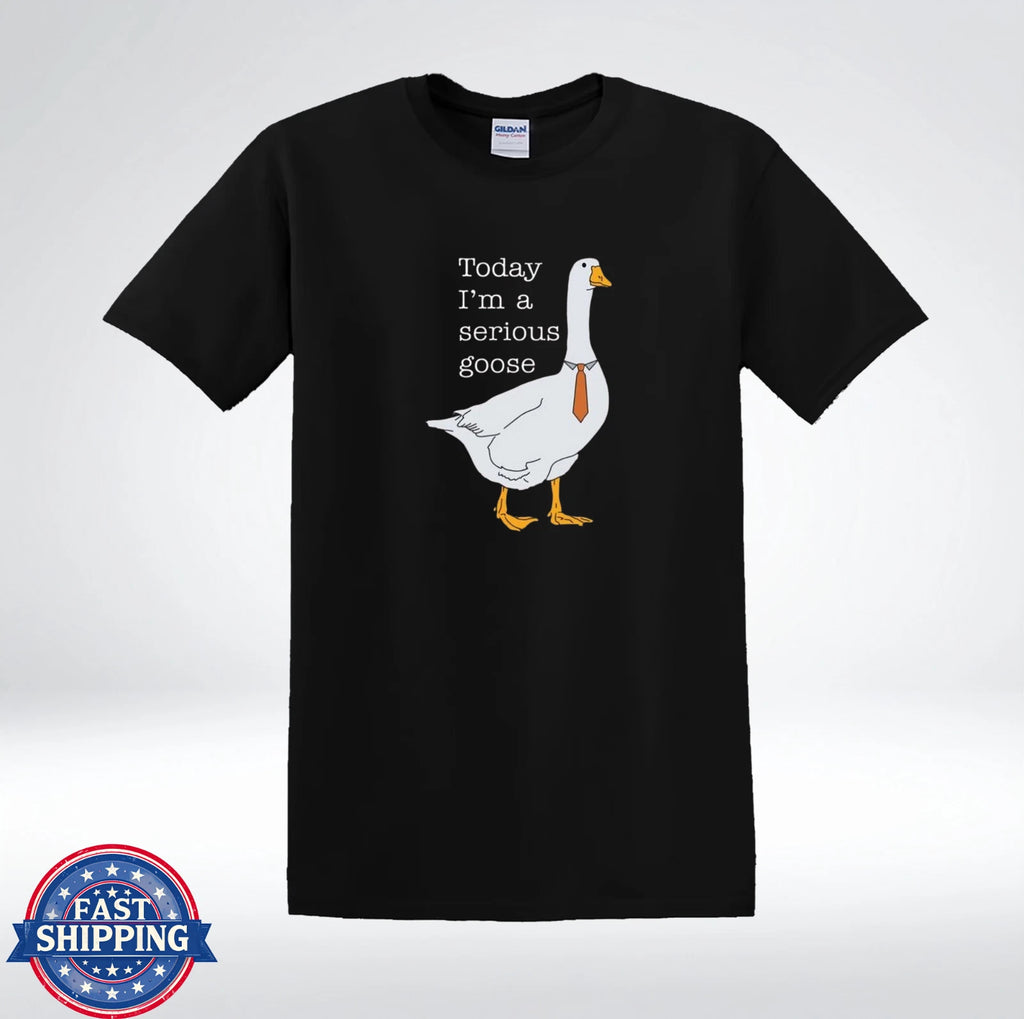 Today Im A Serious Goose Funny Office Humor Work Meme T-Shirt